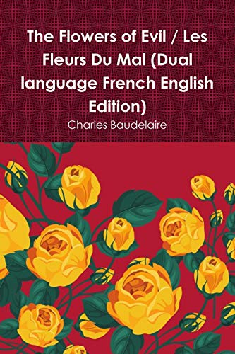 The Flowers of Evil / Les Fleurs Du Mal (Dual language French English Edition) von Lulu.com