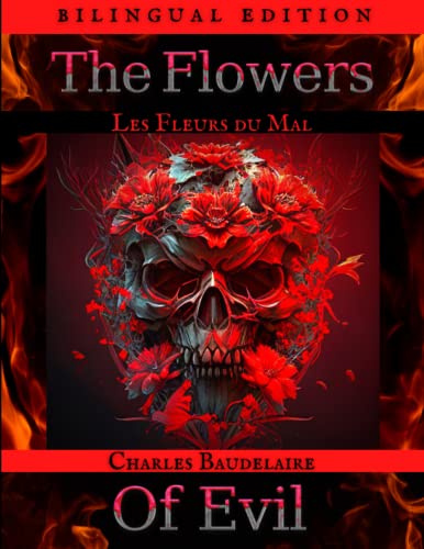 The Flowers of Evil - Les Fleurs du Mal: (Bilingual Edition - French and English) von Independently published