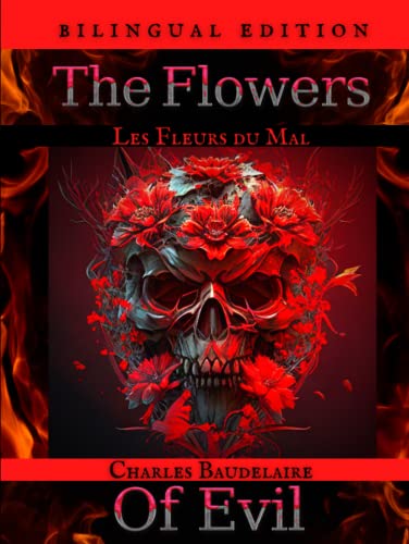 The Flowers of Evil - Les Fleurs du Mal: (Bilingual Edition - French and English) von Independently published