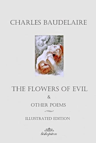 The Flowers of Evil and Other Poems: Fully Illustrated Presentation Edition von Bishopston Editions