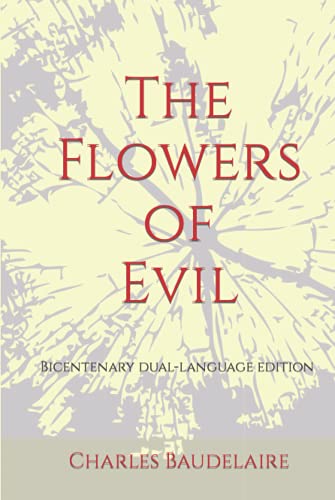 The Flowers of Evil: Bicentenary dual-language edition with illustrations in monochrome The Flowers of Evil: Bicentenary dual-language edition with illustrations in monochrome