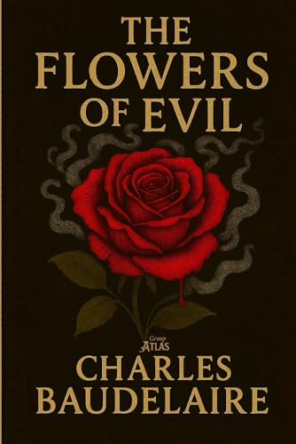 The Flowers of Evil: Charles Baudelaire The Flowers of Evil: Charles Baudelaire von Independently published