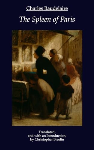 The Spleen of Paris: Prose Poems by Charles Baudelaire The Spleen of Paris: Prose Poems by Charles Baudelaire von Lulu.com