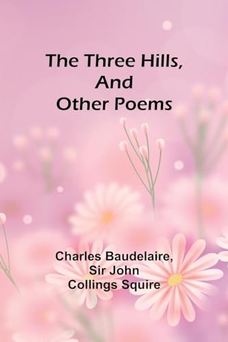 The Three Hills, And Other Poems von Alpha Edition