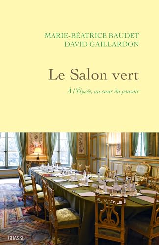 Le Salon vert: A l'Elysée, au coeur du pouvoir von GRASSET