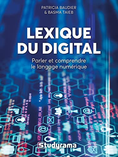 Lexique du digital: Parler et comprendre le langage numérique