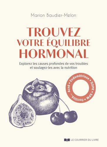 Trouvez votre équilibre hormonal - Explorez les causes profondes de vos troubles et soulagez-les avec la nutrition von COURRIER LIVRE
