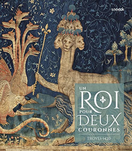 Troyes 1420: Un roi pour deux couronnes