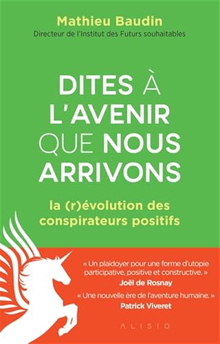 Dites à l'avenir que nous arrivons: La (r)évolution des conspirateurs positifs von ALISIO