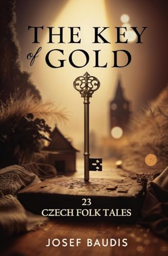 The Key of Gold: 23 Czech Folk Tales von Left of Brain Books