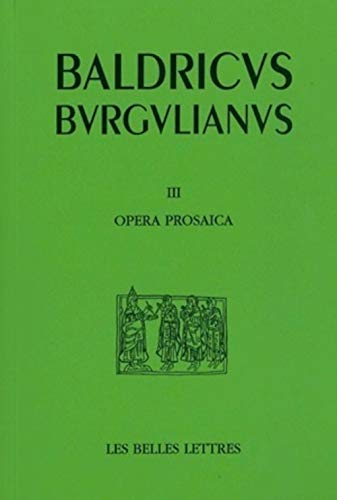 Baudri de Bourgueil, Opera III. Oeuvres En Prose (Textes Hagiographiques) (Auteurs Latin Du Moyen Age, 3, Band 3)