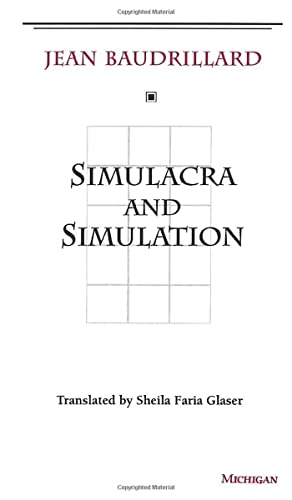 Simulacra and Simulation (The Body, in Theory : Histories of Cultural Materialism) von University of Michigan Press
