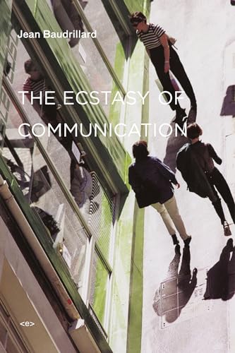 The Ecstasy of Communication, new edition (Semiotext(e) / Foreign Agents)