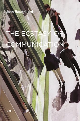 The Ecstasy of Communication, new edition (Semiotext(e) / Foreign Agents) von MIT Press