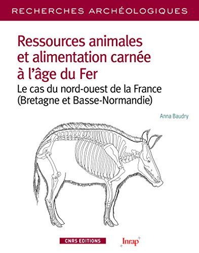 Recherches Archéologiques - numéro 13 Ressources animales et alimentation carnée à l'âge de Fer (13): Le cas du nord-ouest de la France (Bretagne et Basse-Normandie)