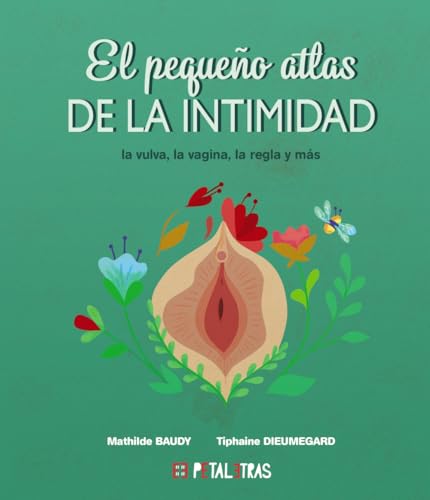 El pequeño atlas de la intimidad: la vulva, la vagina, la regla y más (PETALETRAS - Actualidad)