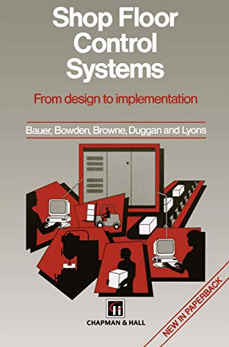 Shop Floor Control Systems: From Design To Implementation von Springer