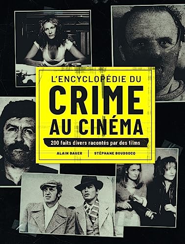 L'Encyclopedie du crime au cinema: 200 faits divers racontés par des films