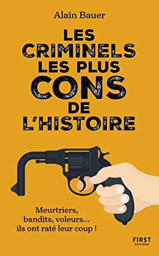 Les criminels les plus cons de l'histoire von First