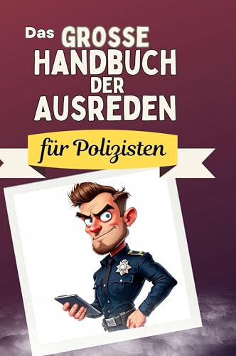 Das große Handbuch der Ausreden für Polizisten von FlipFlop