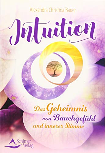 Intuition: Das Geheimnis von Bauchgefühl und innerer Stimme
