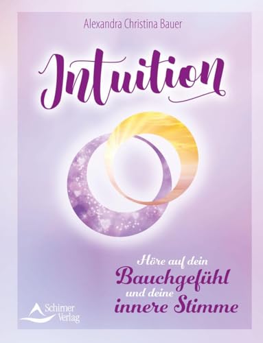 Intuition: Höre auf dein Bauchgefühl und deine innere Stimme von Schirner Verlag