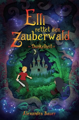 Elli rettet den Zauberwald: Dunkelheit von Independently published