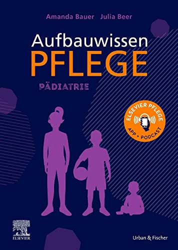 Aufbauwissen Pflege Pädiatrie von Urban & Fischer Verlag/Elsevier GmbH
