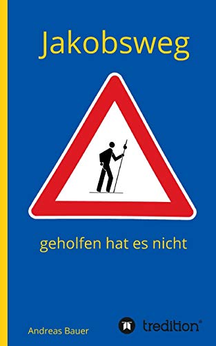 Jakobsweg - geholfen hat es nicht von tredition