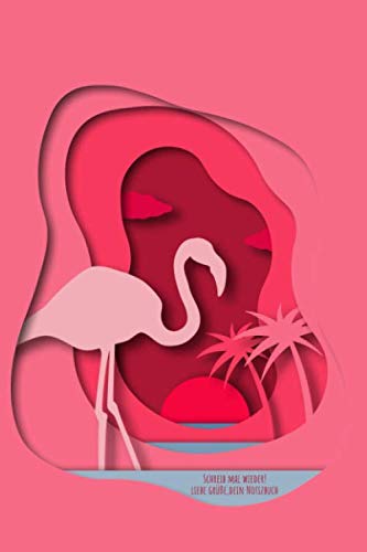 Schreib mal wieder! Liebe Grüße Dein Notizbuch: Notizbuch Flamingo Design DIN A5 mit Inhaltsverzeichnis und Seitenzahlen und Punktraster