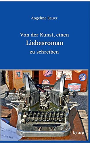 Von der Kunst, einen Liebesroman zu schreiben von By Arp