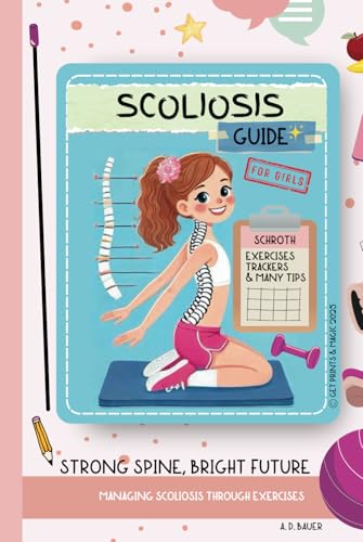 Scoliosis Guide: Strong Spine, Bright Future - Managing Scoliosis Through Exercises (Scoliosis Care) von Independently published