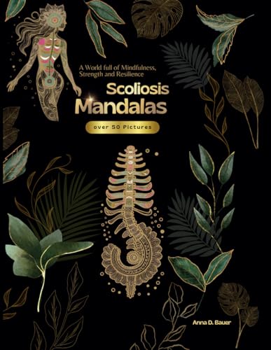 Scoliosis Mandalas: A World full of Mindfulness, Strength and Resilience (Scoliosis Care) von Independently published