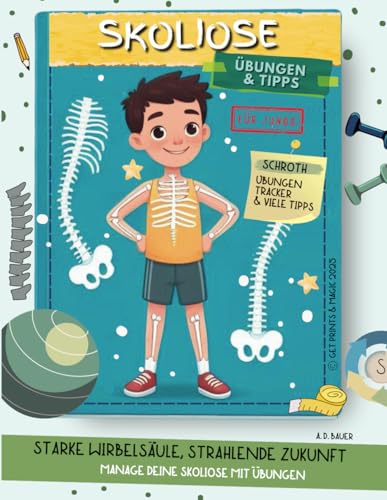 Skoliose Übungen & Tipps für Jungs: Starke Wirbelsäule, Strahlende Zukunft (Scoliosis Care) von Independently published