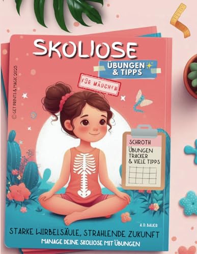 Skoliose Übungen & Tipps: Starke Wirbelsäule, Strahlende Zukunft (Scoliosis Care)