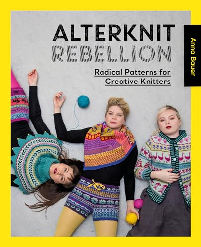 Alterknit Rebellion: Radical Patterns for Creative Knitters von David & Charles