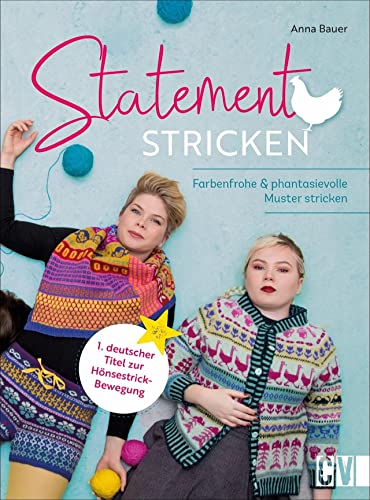 Statement Stricken: Farbenfrohe und phantasievolle Muster stricken. Individuelle Strickmode & Accessoires: Pullis, Mützen, Strickjacken, Handschuhen, Socken und Co. Statement Stricken: Farbenfrohe und phantasievolle Muster stricken. Individuelle Strickmode & Accessoires: Pullis, Mützen, Strickjacken, Handschuhen, Socken und Co.
