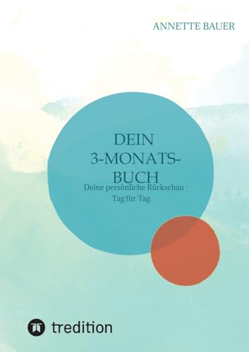 Dein 3-Monats-Buch. Journal.: Deine persönliche Rückschau - Tag für Tag. von tredition