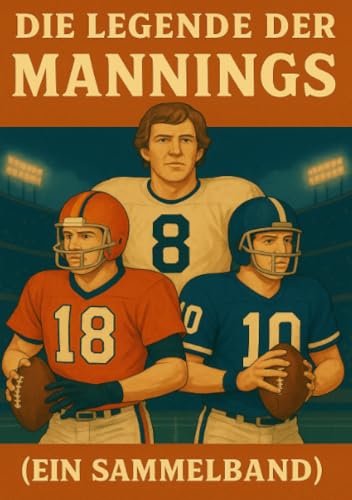 Die Legende der Mannings (Ein Sammelbamd) (Football Legenden) von epubli