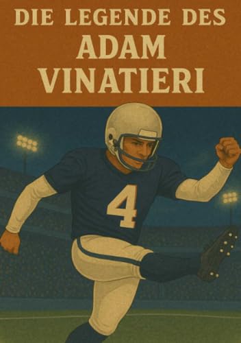 Die Legende des Adam Vinatieri (Football Legenden) von epubli