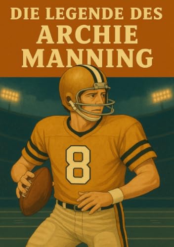 Die Legende des Archie Manning (Football Legenden) von epubli