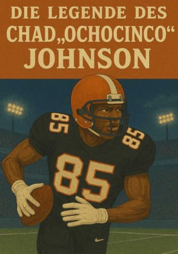 Die Legende des Chad Ochocinco Johnson (Football Legenden) von epubli