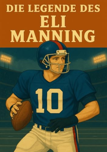 Die Legende des Eli Manning (Football Legenden) von epubli