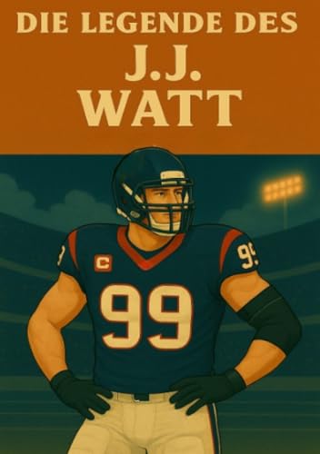 Die Legende des JJ Watt (Football Legenden) von epubli
