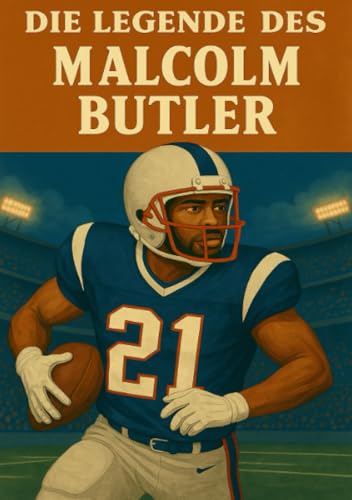 Die Legende des Malcom Butler (Football Legenden) von epubli