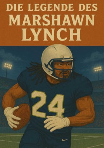 Die Legende des Marshawn Lynch (Football Legenden) von epubli