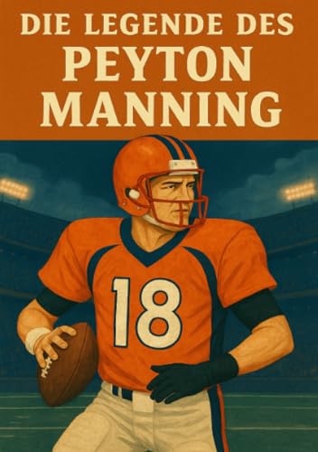 Die Legende des Peyton Manning (Football Legenden) von epubli