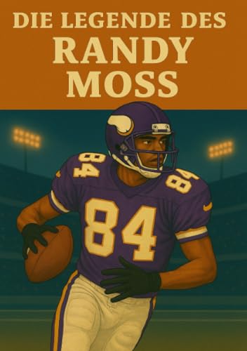 Die Legende des Randy Moss (Football Legenden) von epubli