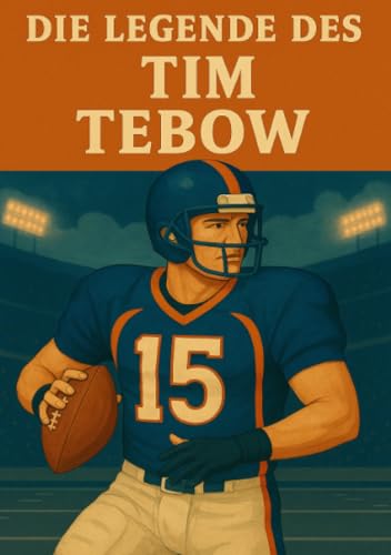 Die Legende des Tim Tebow (Football Legenden) von epubli