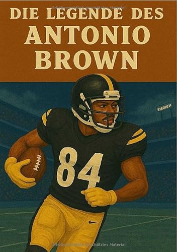 Football Legenden / Die Legende des Antonio Brown von epubli